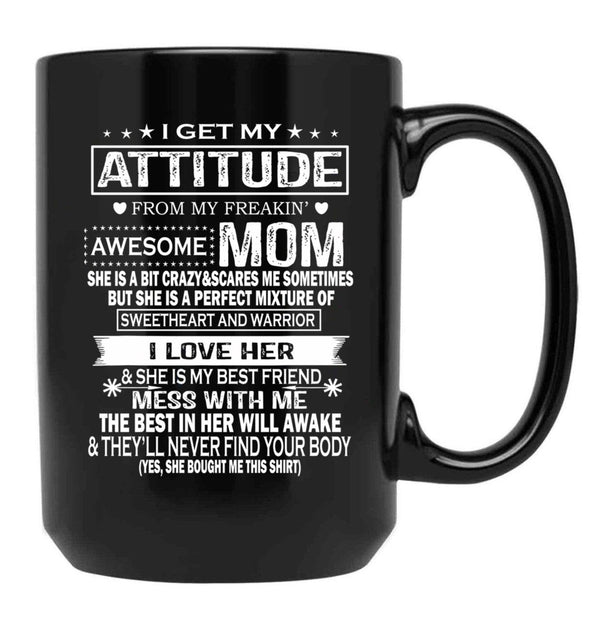 I Get My Attitude From My Freaking Awesome Mom Gift Premium Black Gift Coffee Mug - Black