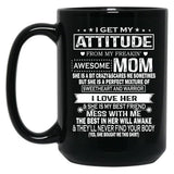 I Get My Attitude From My Freaking Awesome Mom Gift Premium Black Gift Coffee Mug