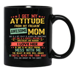 I Get My Attitude From My Freaking Awesome Mom Vintage Gifts Pullover Black Gift Coffee Mug - Black
