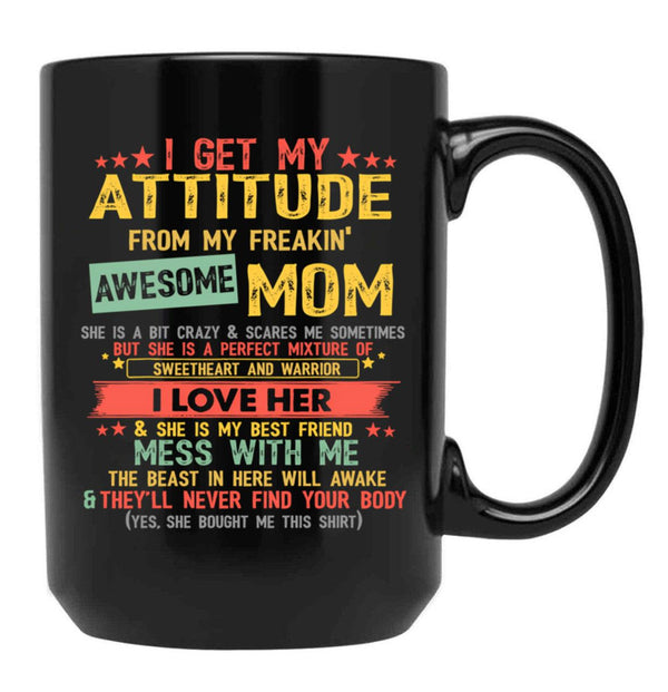 I Get My Attitude From My Freaking Awesome Mom Vintage Gifts Pullover Black Coffee Mug, Gift Coffee Mug - Black