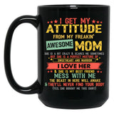 I Get My Attitude From My Freaking Awesome Mom Vintage Gifts Pullover Black Gift Coffee Mug