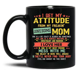 I Get My Attitude From My Freaking Awesome Mom Vintage Black Gift Coffee Mug