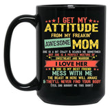 I Get My Attitude From My Freaking Awesome Mom Vintage Black Gift Coffee Mug