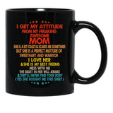 I Get My Attitude From My Freaking Mom Black Coffee Mug, Gift Coffee Mug - Black