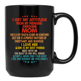 I Get My Attitude From My Freaking Mom Black Gift Coffee Mug - Black