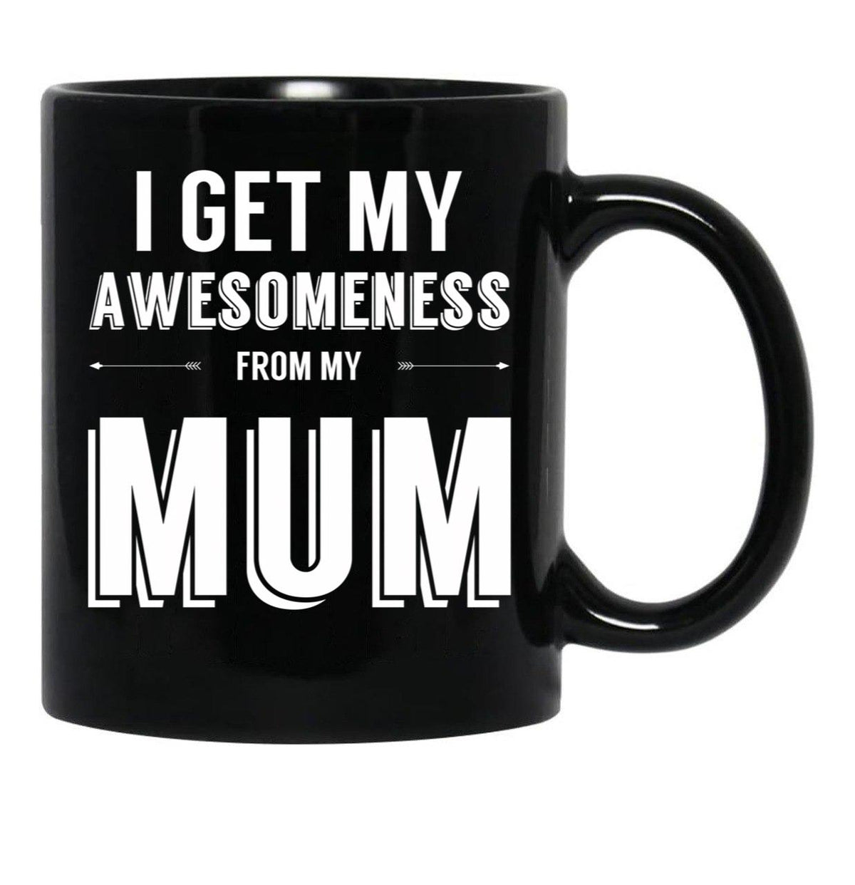 I Get My Awesomeness From My Mum Black Gift Coffee Mug - Black