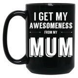 I Get My Awesomeness From My Mum Black Coffee Mug, Gift Coffee Mug