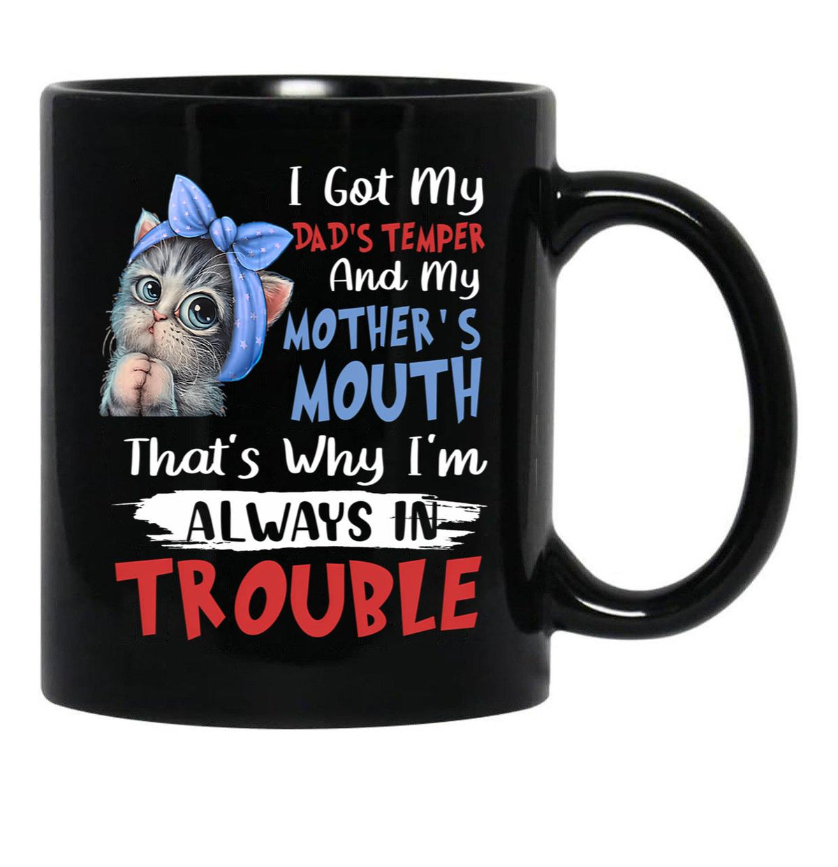 I Got My Dad'S Temper And My Mother'S Mouth Cat Statement Black Gift Coffee Mug - Black
