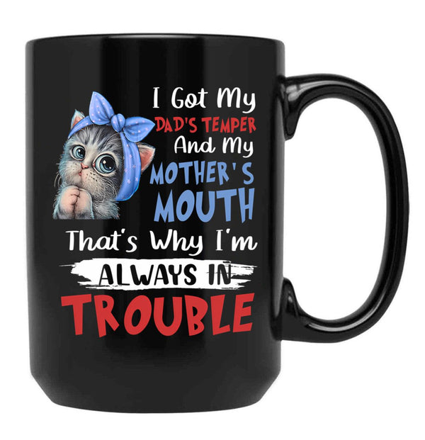 I Got My Dad'S Temper And My Mother'S Mouth Cat Statement Black Gift Coffee Mug - Black