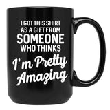 I Got This T From Someone As A Gift Black Gift Coffee Mug - Black