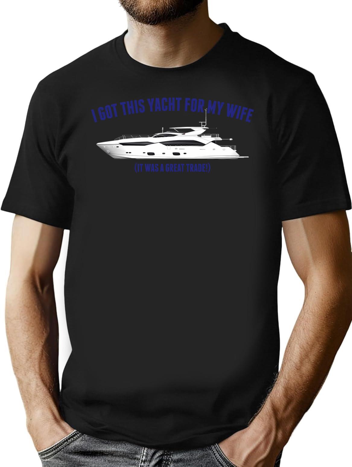 I Got This Yacht For My Wife... T-Shirt for Men & Women, T-Shirts Graphic Tee - Black