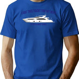I Got This Yacht For My Wife... T-Shirt for Men & Women, T-Shirts Graphic Tee - Blue