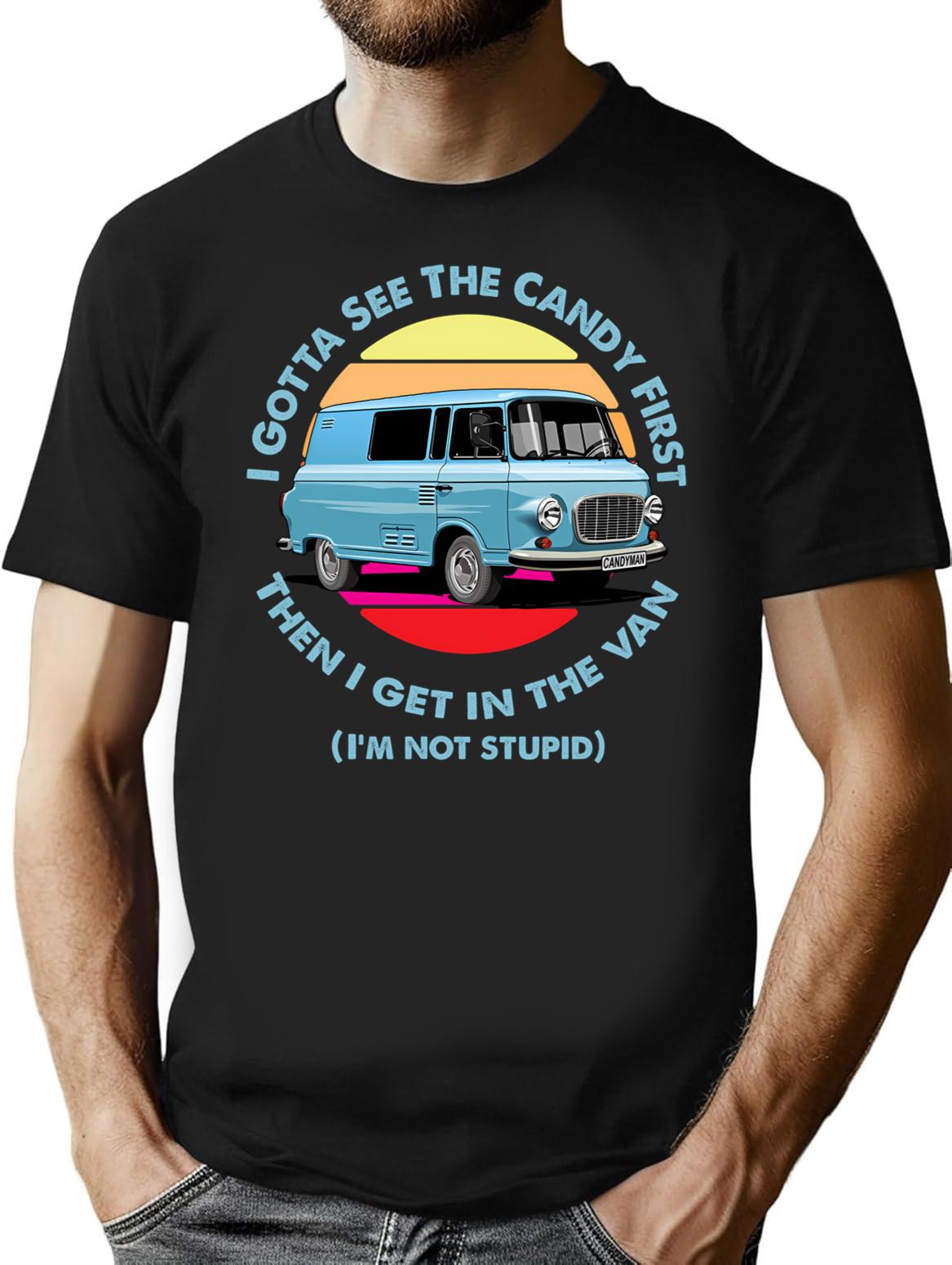 I Gotta See The Candy First (1) T-Shirt for Men & Women, T-Shirts Graphic Tee - Black