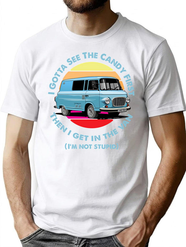 I Gotta See The Candy First (1) T-Shirt for Men & Women, T-Shirts Graphic Tee - White