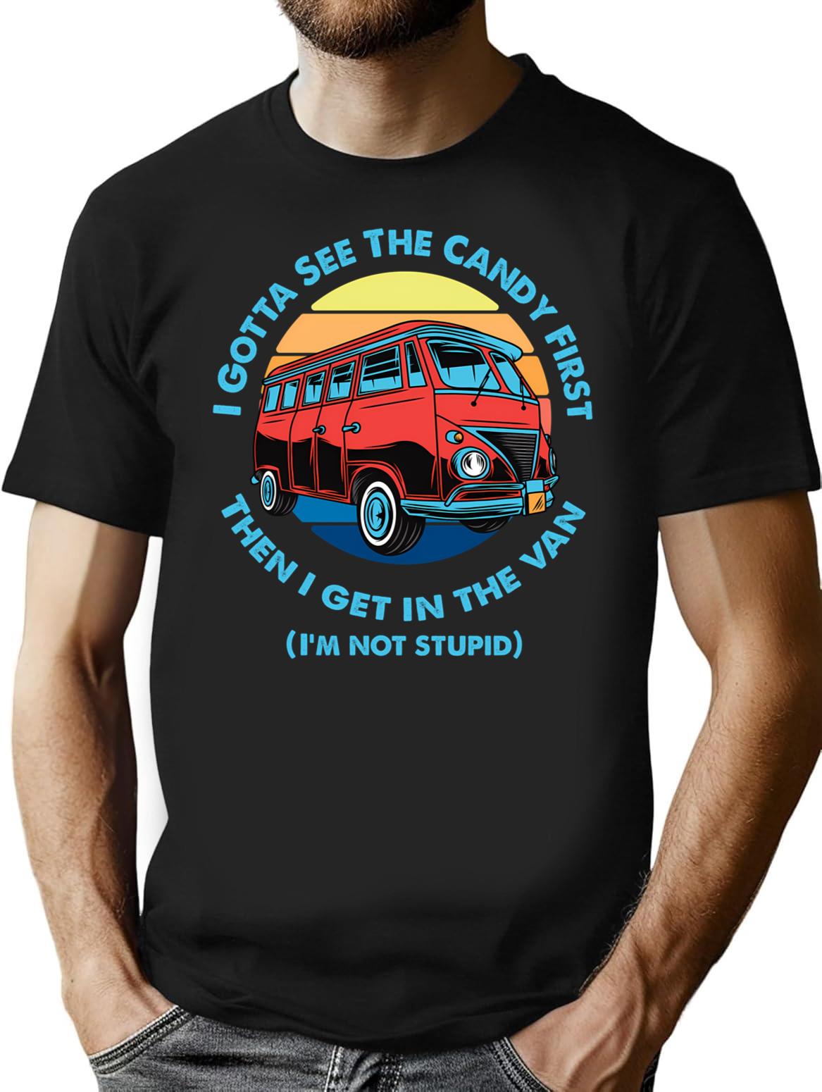 I Gotta See The Candy First T-Shirt for Men & Women, T-Shirts Graphic Tee - Black
