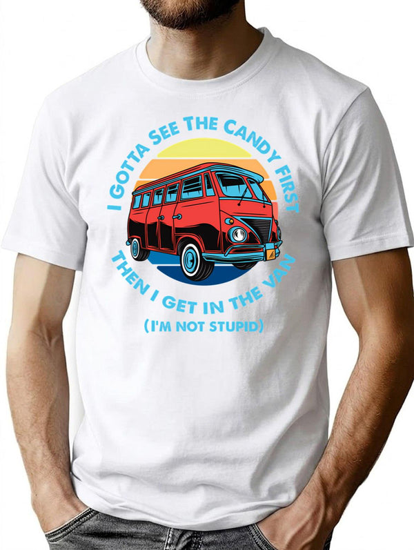I Gotta See The Candy First T-Shirt for Men & Women, T-Shirts Graphic Tee - White