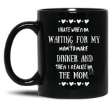 I Hate When I'M Waiting For Mom Birthday Gifts Ideas For Mothers Black Coffee Mug, Gift Coffee Mug
