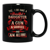 I Have A Beautiful Daughter A Gun A Shovel Alibi Black Coffee Mug, Gift Coffee Mug - Black