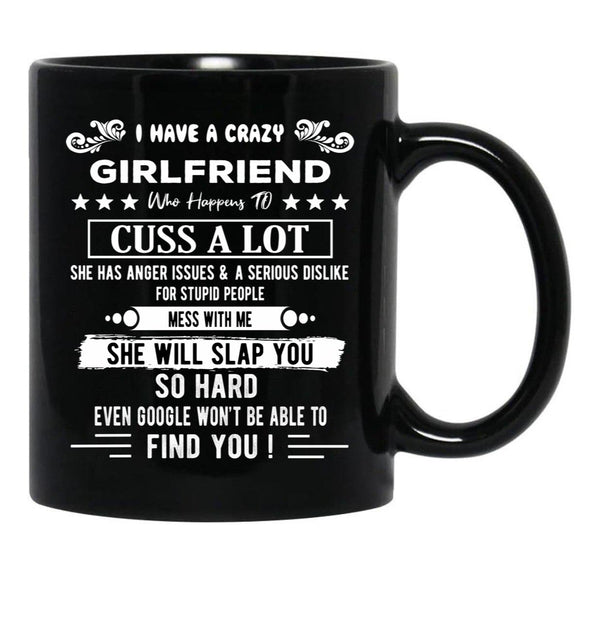 I Have A Crazy Girlfriend Who Happens To Cuss A Lot Funny Gift For Valentine'S Day And Christmas Black Gift Coffee Mug - Black