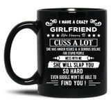 I Have A Crazy Girlfriend Who Happens To Cuss A Lot Funny Gift For Valentine'S Day And Christmas Black Gift Coffee Mug