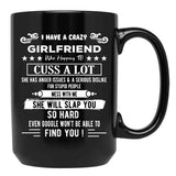 I Have A Crazy Girlfriend Who Happens To Cuss A Lot Funny Gift Black Coffee Mug, Gift Coffee Mug - Black