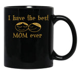 I Have The Best Mom Ever Black Gift Coffee Mug - Black