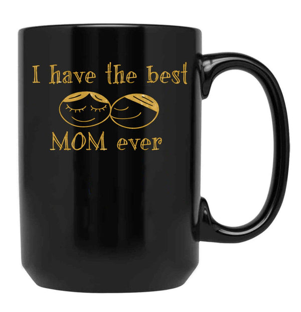 I Have The Best Mom Ever Black Gift Coffee Mug - Black