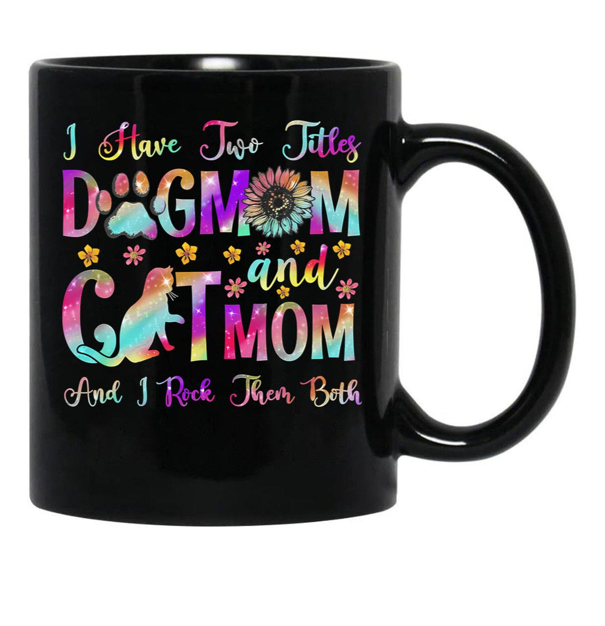 I Have Two Titles Dog Mom Cat Mom Dog Lover Mother'S Day T-Shirt Black Coffee Mug - Black