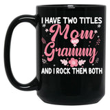 I Have Two Titles Mom And Grammy Birthday Grammy Gift Black Coffee Mug