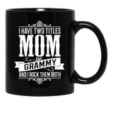 I Have Two Titles Mom And Grammy Black Gift Coffee Mug - Black