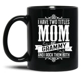 I Have Two Titles Mom And Grammy Black Gift Coffee Mug
