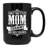I Have Two Titles Mom And Grammy Black Coffee Mug - Black