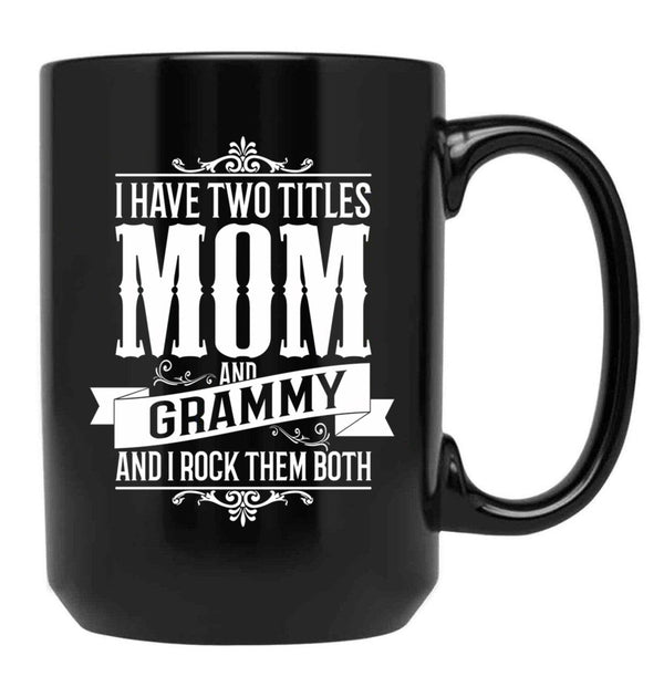 I Have Two Titles Mom And Grammy Black Coffee Mug - Black