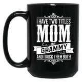 I Have Two Titles Mom And Grammy Black Gift Coffee Mug