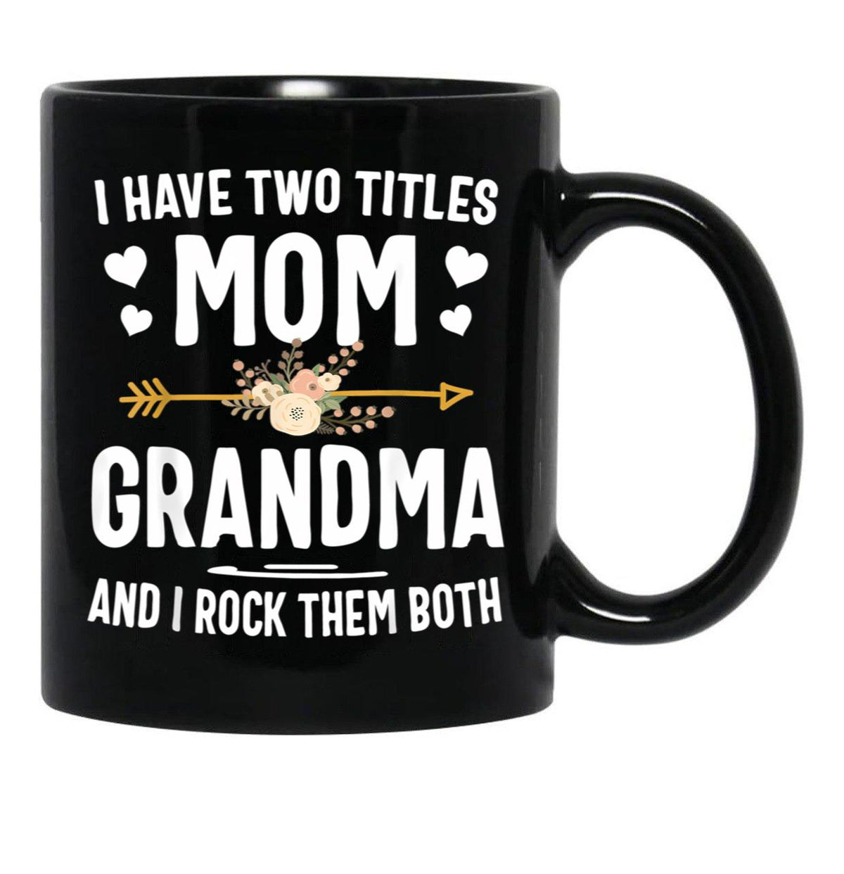 I Have Two Titles Mom And Grandma Mothers Day Gifts Black Gift Coffee Mug - Black