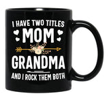 I Have Two Titles Mom And Grandma Shirt Mothers Day Gifts Black Coffee Mug - Black