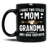 I Have Two Titles Mom And Grandma Shirt Mothers Day Gifts Black Coffee Mug
