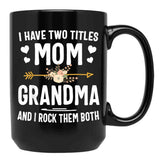 I Have Two Titles Mom And Grandma Shirt Mothers Day Gifts Black Coffee Mug - Black