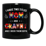 I Have Two Titles Mom And Granny And I Rock Them Both Black Gift Coffee Mug - Black