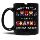 I Have Two Titles Mom And Granny And I Rock Them Both Black Coffee Mug