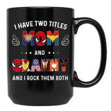 I Have Two Titles Mom And Granny And I Rock Them Both Black Gift Coffee Mug - Black