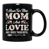 I Have Two Titles Mom And Lovie Flowers Mother'S Day Gift Black Coffee Mug - Black