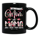 I Have Two Titles Mom And Mama Cute Flowers Mother'S Day Black Coffee Mug - Black