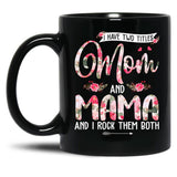 I Have Two Titles Mom And Mama Cute Flowers Mother'S Day Black Gift Coffee Mug