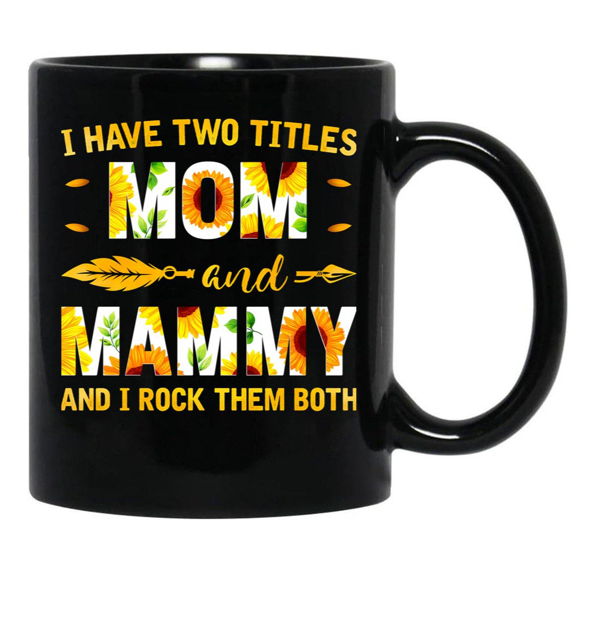 I Have Two Titles Mom And Mammy Sunflower Black Coffee Mug - Black