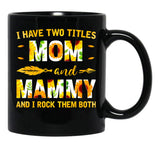 I Have Two Titles Mom And Mammy Sunflower Black Gift Coffee Mug - Black