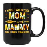 I Have Two Titles Mom And Mammy Sunflower Black Gift Coffee Mug - Black
