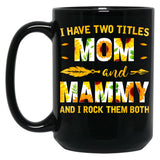 I Have Two Titles Mom And Mammy Sunflower Black Coffee Mug