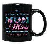I Have Two Titles Mom And Mimi Floral Black Gift Coffee Mug - Black