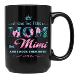 I Have Two Titles Mom And Mimi Floral Black Gift Coffee Mug - Black